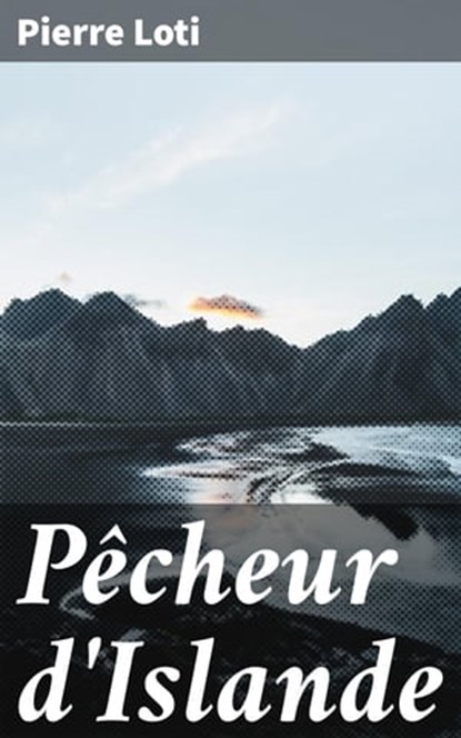 Pêcheur d'Islande, Pierre Loti - Ebook - 4064066079390