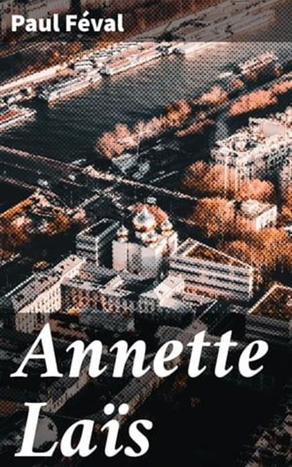 Annette Laïs, Paul Féval - Ebook - 4064066080730