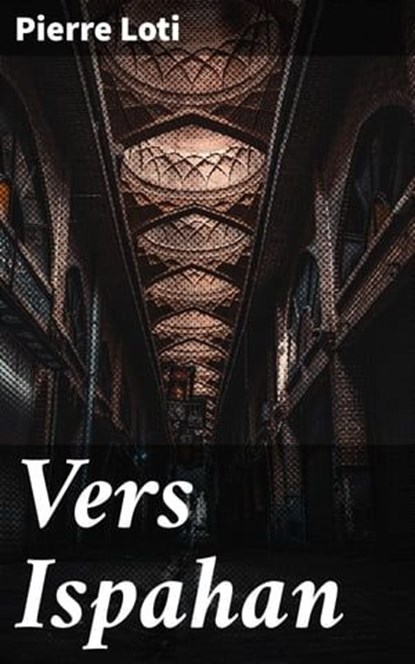 Vers Ispahan, Pierre Loti - Ebook - 4064066082352