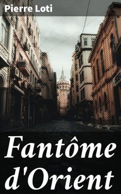 Fantôme d'Orient, Pierre Loti - Ebook - 4064066082642