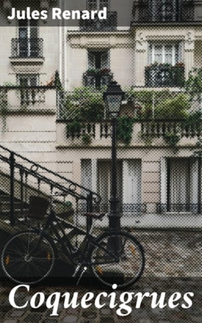 Coquecigrues, Jules Renard - Ebook - 4064066082758