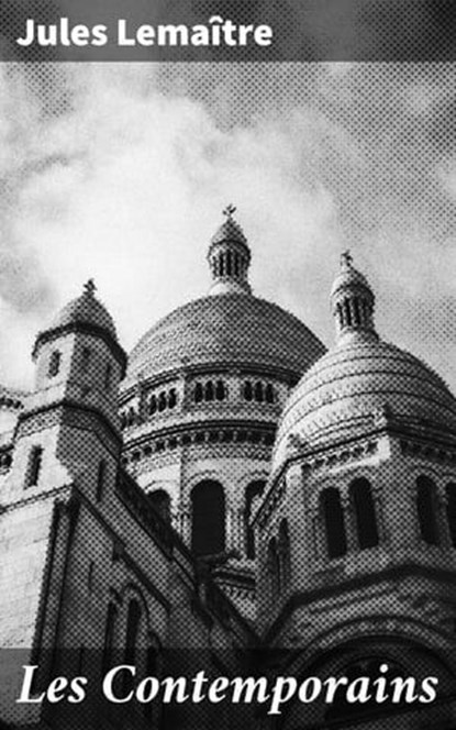 Les Contemporains, Jules Lemaître - Ebook - 4064066083052