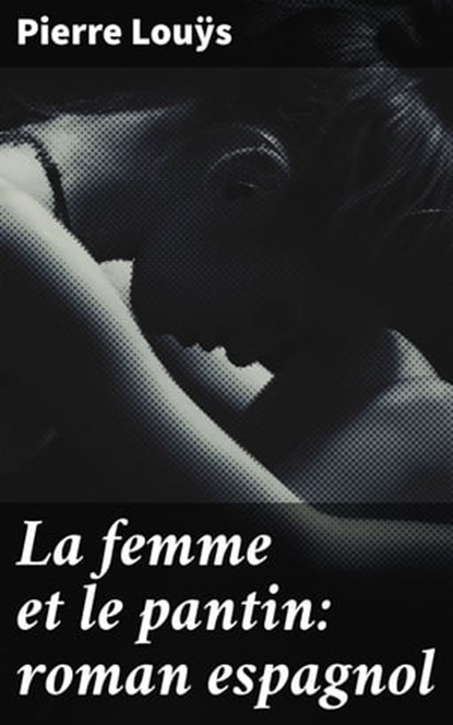 La femme et le pantin: roman espagnol, Pierre Louÿs - Ebook - 4064066083472