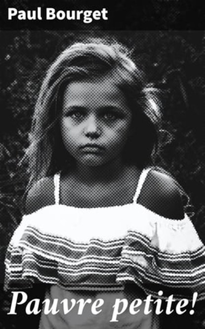 Pauvre petite!, Paul Bourget - Ebook - 4064066084950