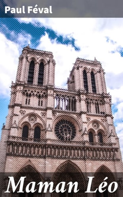 Maman Léo, Paul Féval - Ebook - 4064066085247