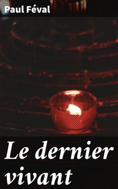 Le dernier vivant, Paul Féval - Ebook - 4064066085827