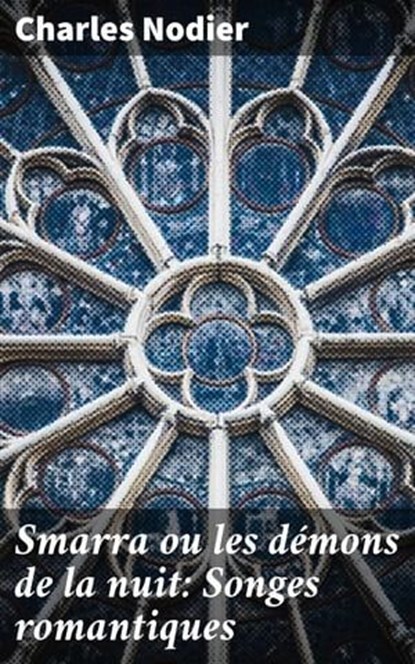 Smarra ou les démons de la nuit: Songes romantiques, Charles Nodier - Ebook - 4064066086145