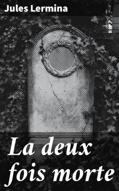 La deux fois morte, Jules Lermina - Ebook - 4064066086510