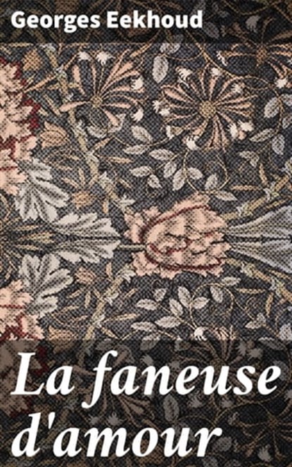 La faneuse d'amour, Georges Eekhoud - Ebook - 4064066087173