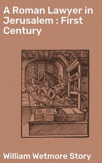 A Roman Lawyer in Jerusalem : First Century, William Wetmore Story ; Quentin Sharp - Ebook - 4064066090319