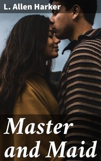 Master and Maid, L. Allen Harker ; Levi Andrews - Ebook - 4064066093785