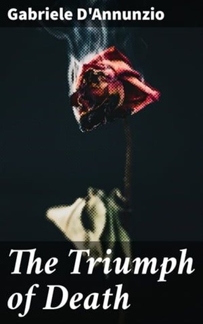 The Triumph of Death, Gabriele D'Annunzio - Ebook - 4064066093860