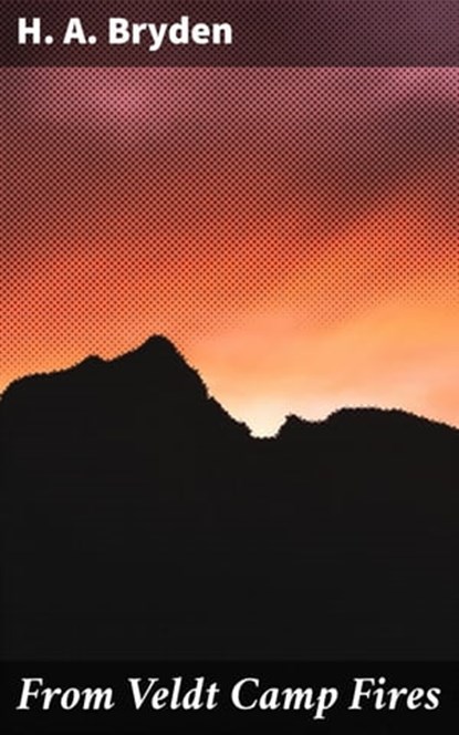 From Veldt Camp Fires, H. A. Bryden - Ebook - 4064066099756