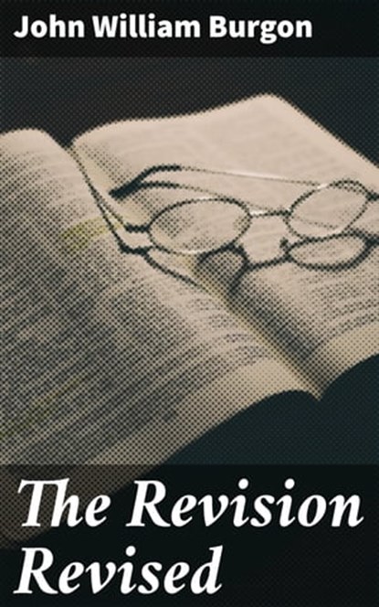 The Revision Revised, John William Burgon ; Zoe Carrington - Ebook - 4064066100520