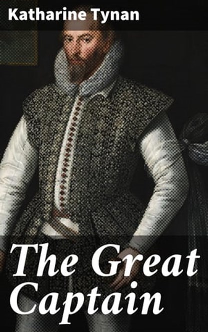 The Great Captain, Katharine Tynan - Ebook - 4064066100988