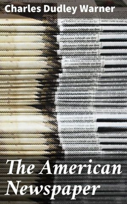 The American Newspaper, Charles Dudley Warner - Ebook - 4064066102586