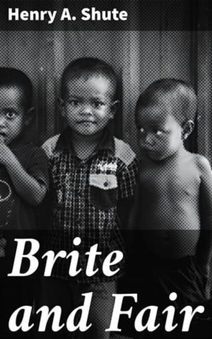 Brite and Fair, Henry A. Shute - Ebook - 4064066104177