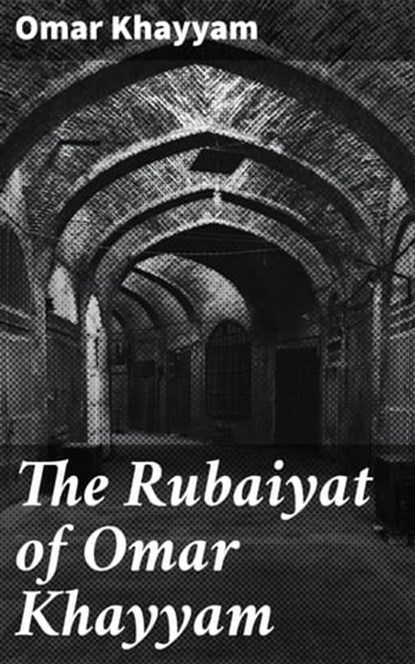 The Rubaiyat of Omar Khayyam, Omar Khayyam - Ebook - 4064066104726