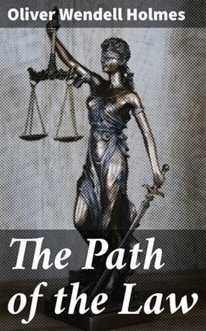 The Path of the Law, Oliver Wendell Holmes - Ebook - 4064066104955