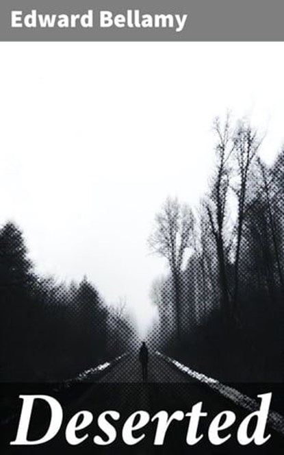 Deserted, Edward Bellamy - Ebook - 4064066106232