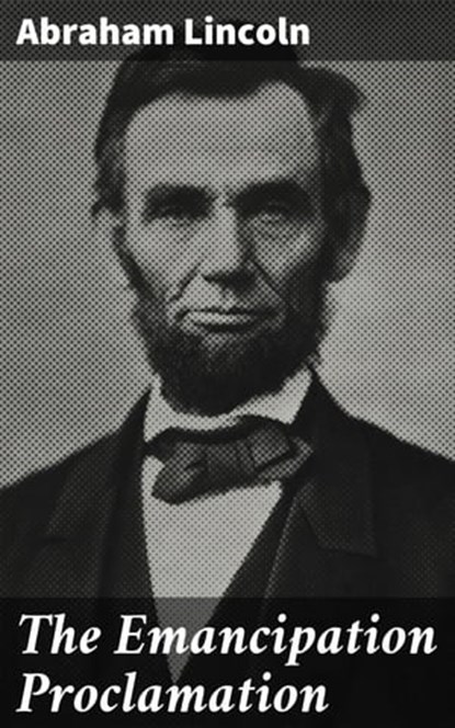 The Emancipation Proclamation, Abraham Lincoln - Ebook - 4064066106508