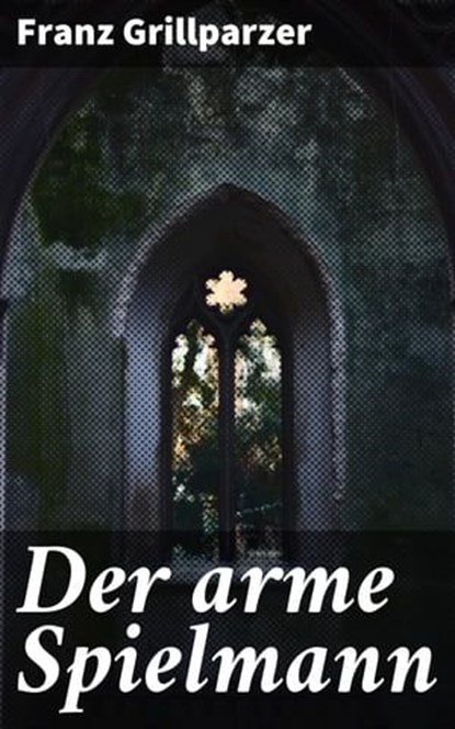 Der arme Spielmann, Franz Grillparzer - Ebook - 4064066108618