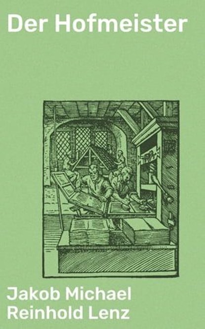 Der Hofmeister, Jakob Michael Reinhold Lenz - Ebook - 4064066108977