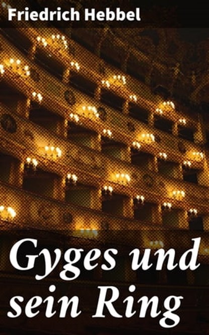 Gyges und sein Ring, Friedrich Hebbel ; Orson Cole - Ebook - 4064066109851