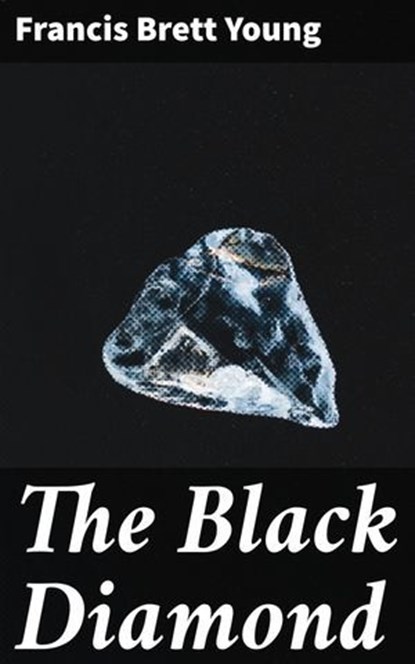 The Black Diamond, Francis Brett Young - Ebook - 4064066126094