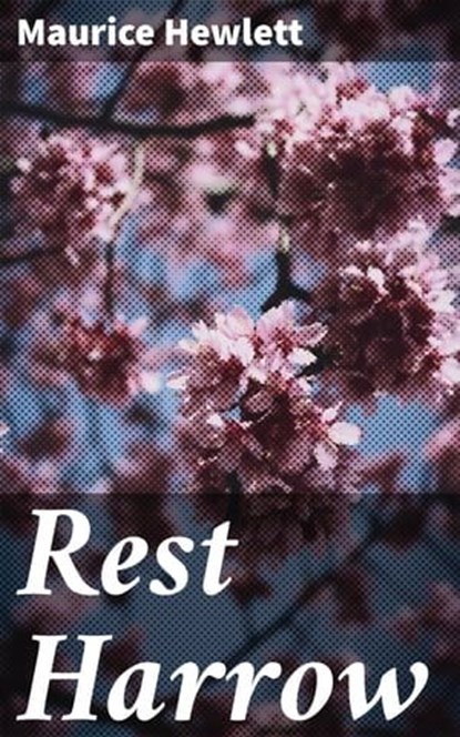 Rest Harrow, Maurice Hewlett - Ebook - 4064066133986