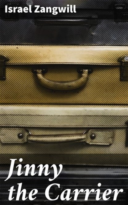 Jinny the Carrier, Israel Zangwill - Ebook - 4064066134808