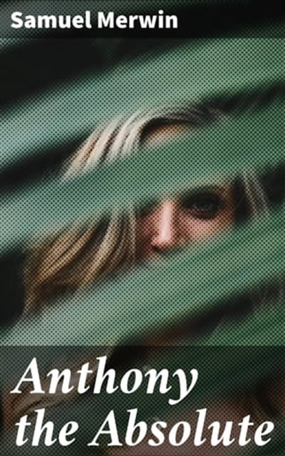 Anthony the Absolute, Samuel Merwin - Ebook - 4064066136666