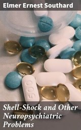 Shell-Shock and Other Neuropsychiatric Problems - Elmer Ernest Southard ; Scott Berry - 4064066136826