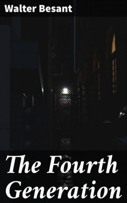 The Fourth Generation, Walter Besant - Ebook - 4064066137564