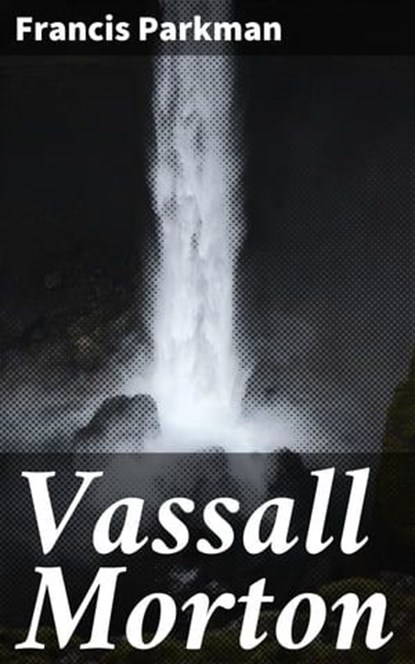 Vassall Morton, Francis Parkman - Ebook - 4064066140694