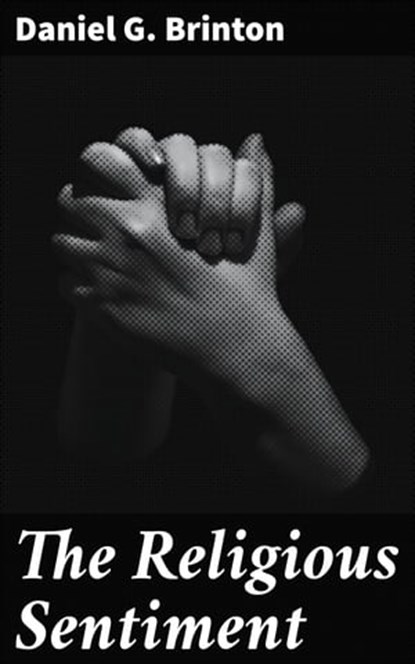 The Religious Sentiment, Daniel G. Brinton - Ebook - 4064066145231