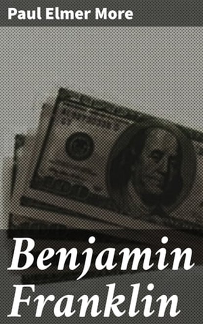 Benjamin Franklin, Paul Elmer More - Ebook - 4064066145484