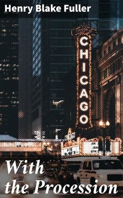 With the Procession, Henry Blake Fuller - Ebook - 4064066149529