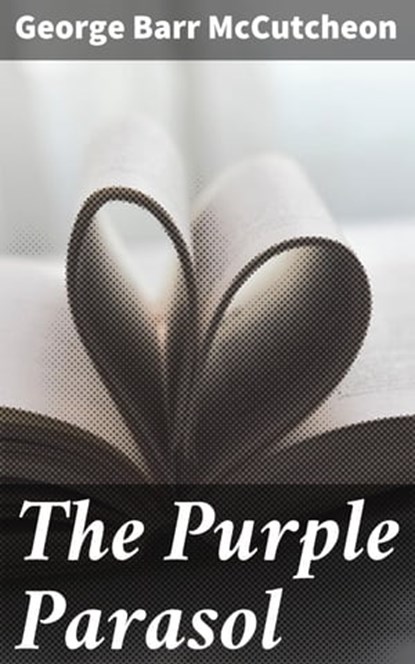The Purple Parasol, George Barr McCutcheon - Ebook - 4064066150020
