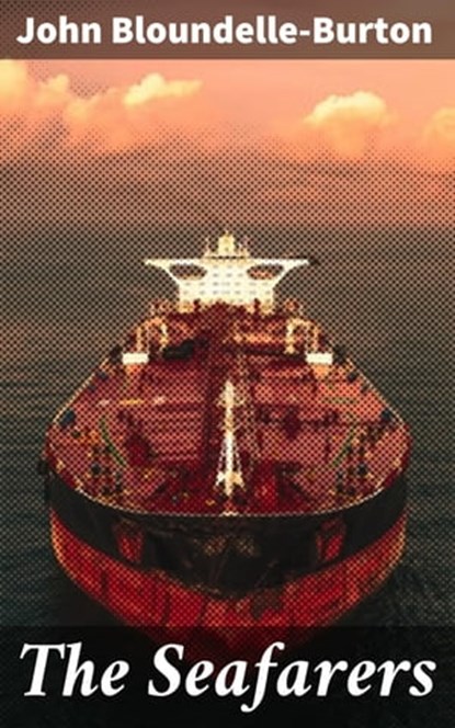 The Seafarers, John Bloundelle-Burton - Ebook - 4064066152826