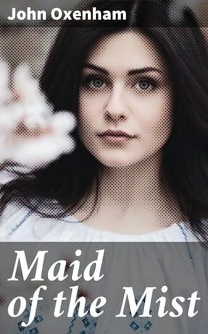 Maid of the Mist, John Oxenham - Ebook - 4064066158217