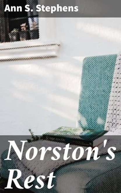 Norston's Rest, Ann S. Stephens - Ebook - 4064066158514