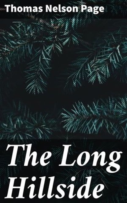 The Long Hillside, Thomas Nelson Page - Ebook - 4064066162085