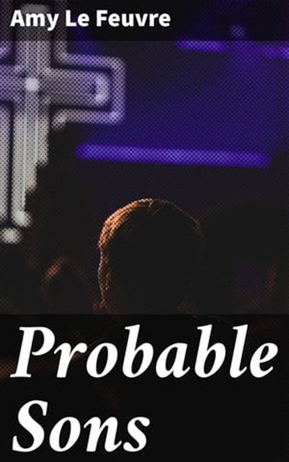 Probable Sons, Amy Le Feuvre - Ebook - 4064066165116