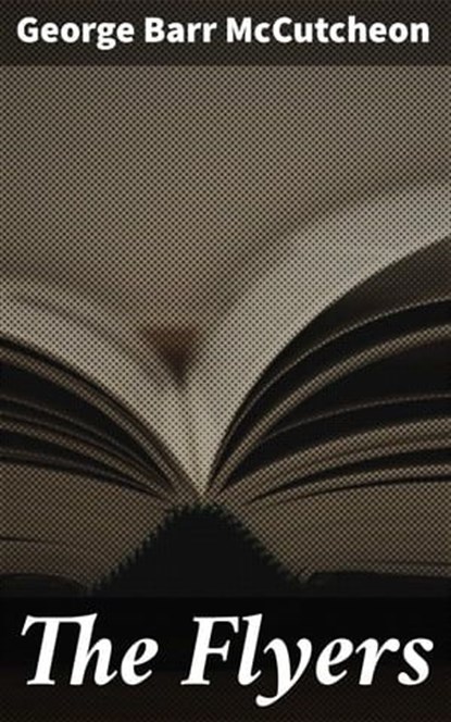 The Flyers, George Barr McCutcheon - Ebook - 4064066166366