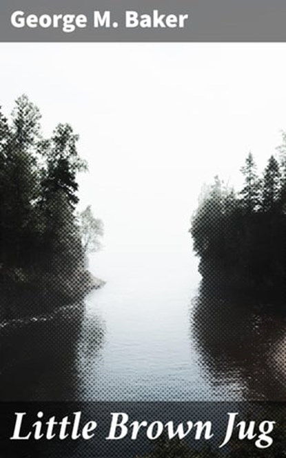 Little Brown Jug, George M. Baker - Ebook - 4064066167592