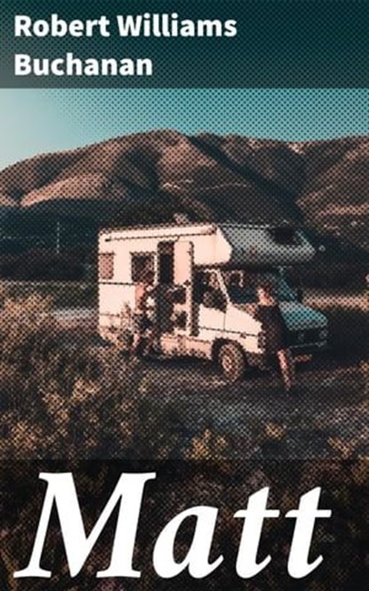 Matt, Robert Williams Buchanan ; April Lane - Ebook - 4064066167622