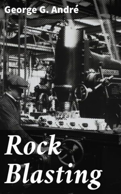 Rock Blasting, George G. André ; Paige Gibson - Ebook - 4064066167707
