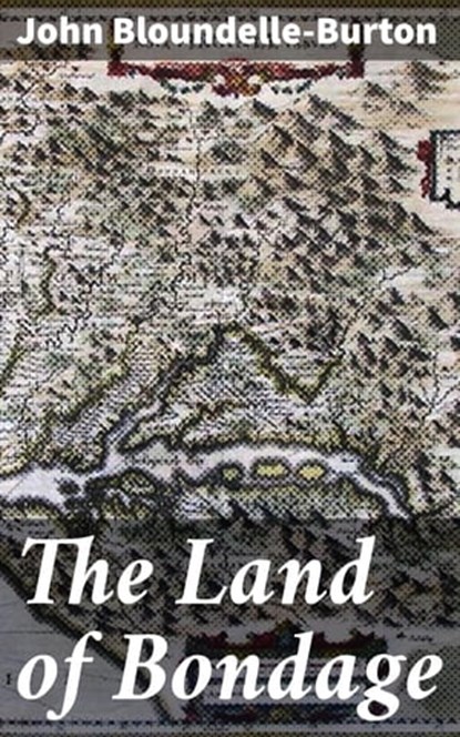 The Land of Bondage, John Bloundelle-Burton - Ebook - 4064066168490