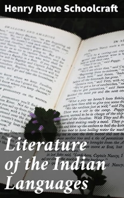 Literature of the Indian Languages, Henry Rowe Schoolcraft - Ebook - 4064066169824